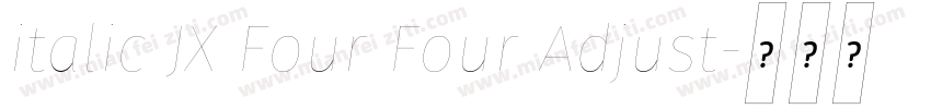 italic JX Four Four Adjust字体转换